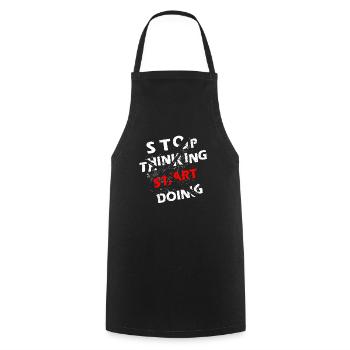 Stop Thinking, Start Quote Gift Work - Cooking Apron - black - Front - AI Model Male 185 dark (185cm)