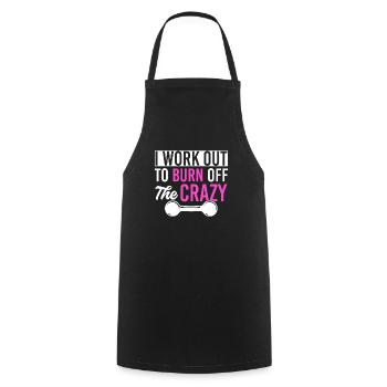 I Work Out To Burn Off The Crazy Training Fitness - Cooking Apron - black - Front - AI Model Male 185 dark (185cm)