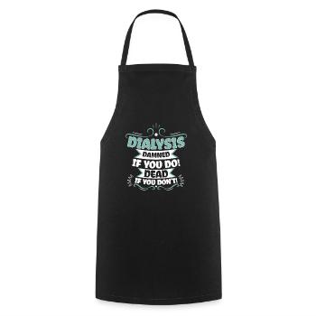 Dialysis Damned If You Do - Cooking Apron - black - Front - AI Model Male 185 dark (185cm)