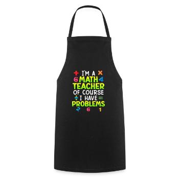 Bien sûr que j’ai des problèmes je suis professeur de maths - Tablier de cuisine - noir - Devant - AI Model Male 185 dark (185cm)