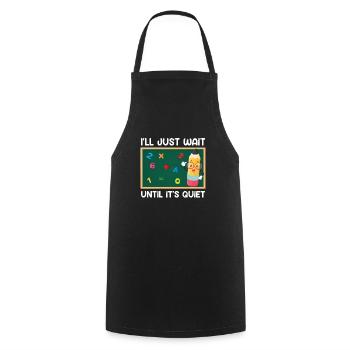 Teacher I wait until it's quiet Class teacher - Cooking Apron - black - Front - AI Model Male 185 dark (185cm)