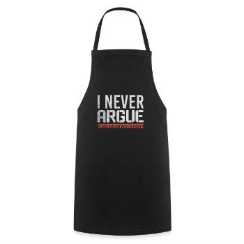 I Never Argue I Just Explain Why Im Right - Cooking Apron - black - Front - AI Model Male 185 dark (185cm)