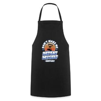 Don't make me repeat myself history - Cooking Apron - black - Front - AI Model Male 185 dark (185cm)
