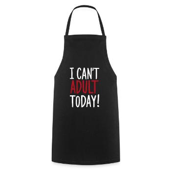 I Can't Adult Today Saying Quote - Cooking Apron - black - Front - AI Model Male 185 dark (185cm)