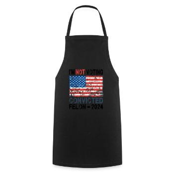 I'm NOT Voting Convicted Felon - 2024 - Cooking Apron - black - Front - AI Model Male 185 dark (185cm)