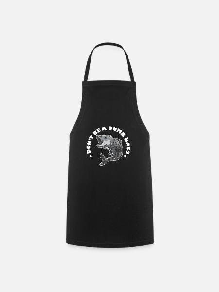 Don't Be A Dumb Bass Deep Sea Saltwater Fishing - Cooking Apron - black