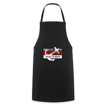 Because I'm the skipper, that's why - Captain - Cooking Apron - black - Front - AI Model Male 185 dark (185cm)