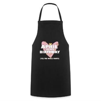 April Is My Birthday Yes The Whole Month Born in - Cooking Apron - black - Front - AI Model Male 185 dark (185cm)