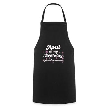 April Is My Birthday Yes The Whole Month Born in - Cooking Apron - black - Front - AI Model Male 185 dark (185cm)