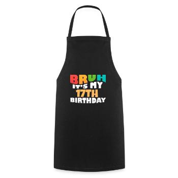 Bruh It's My 17th Birthday Seventeenth Bday - Cooking Apron - black - Front - AI Model Male 185 dark (185cm)