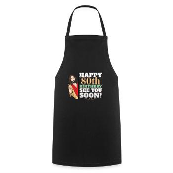 Happy 80th Birthday See You Soon Funny Jesus Meme - Cooking Apron - black - Front - AI Model Male 185 dark (185cm)