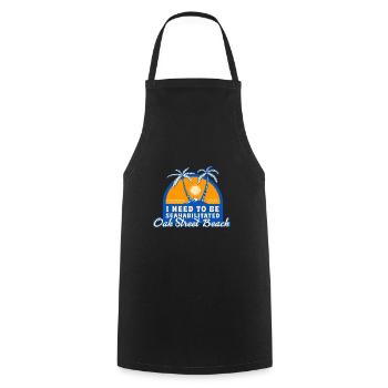 I Need To Be Seahabilitated Oak Street Beach - Cooking Apron - black - Front - AI Model Male 185 dark (185cm)
