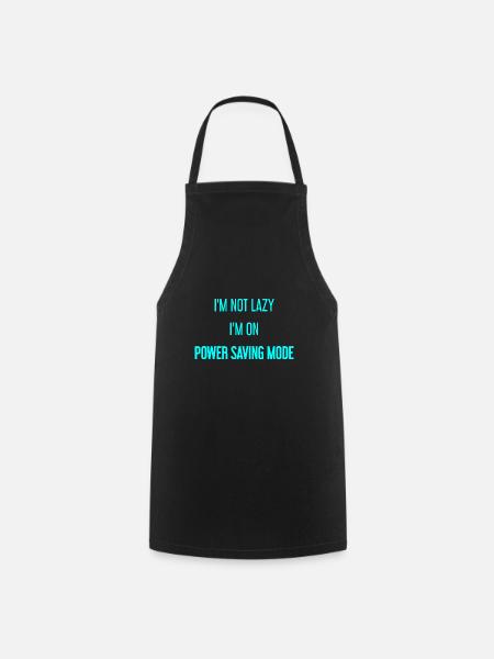 I'm not lazy, I'm in power saving mode! - Cooking Apron - black