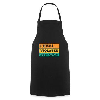 I Feel Violated Do It Again Offensive Adult Humor - Cooking Apron - black - Front - AI Model Male 185 dark (185cm)