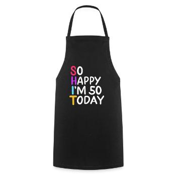 50th Birthday So Happy I'm 50 Today Age 50 Gift - Cooking Apron - black - Front - AI Model Male 185 dark (185cm)