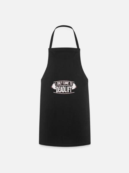 I Only Came To Deadlift - Cooking Apron - black