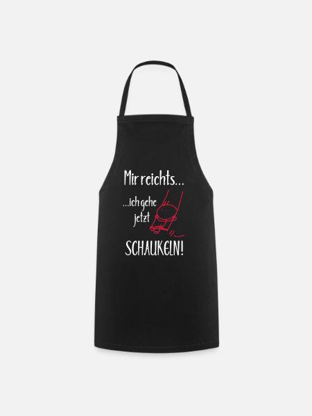 Mir reichts, ich gehe jetzt Schaukeln! - Kochschürze - Schwarz