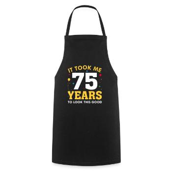 It Took Me 75 Years To Look This Good - Cooking Apron - black - Front - AI Model Male 185 dark (185cm)