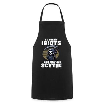 SO MANY IDIOTS AND ONLY ONE SCYTHE Grim Reaper - Cooking Apron - black - Front - AI Model Male 185 dark (185cm)
