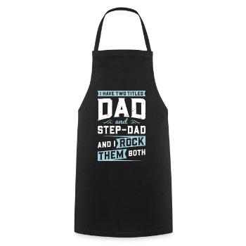I Have 2 Titles, Dad & Step Dad & I Rock Them Both - Cooking Apron - black - Front - AI Model Male 185 dark (185cm)