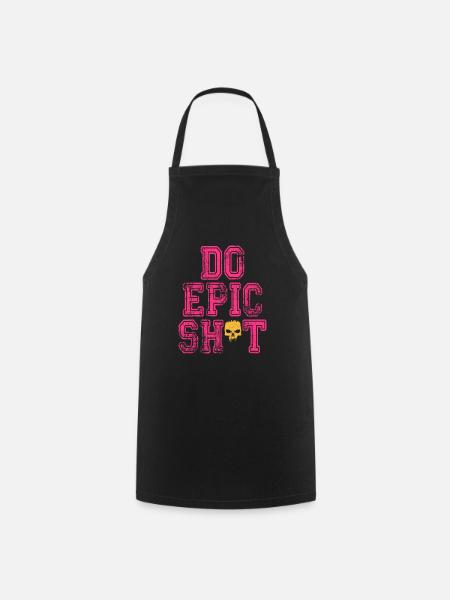 Lustige Sprüche - DO EPIC SHIT - Kochschürze - Schwarz