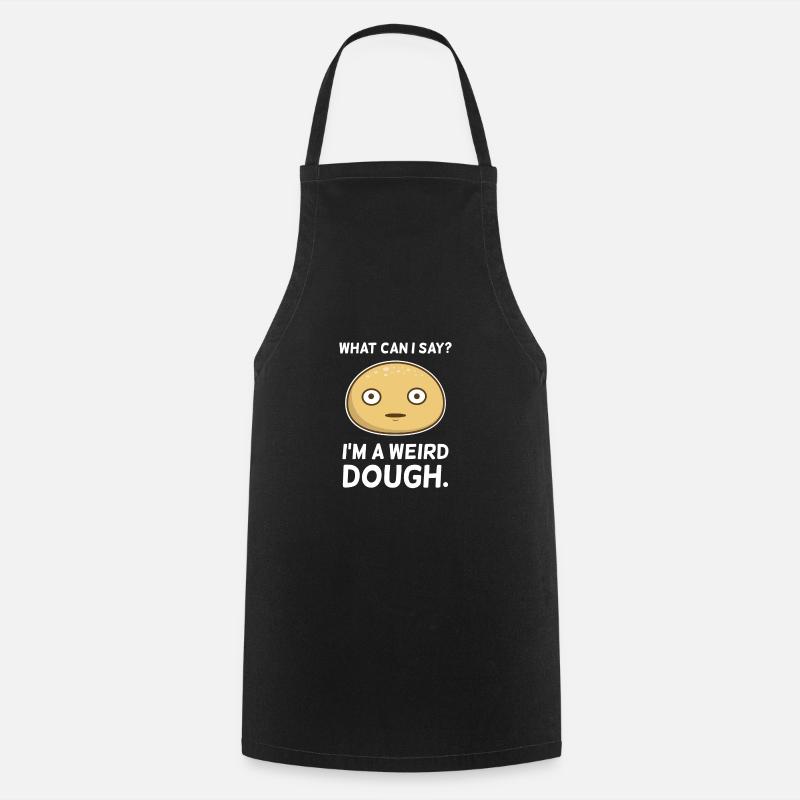Weirdo. Weird. Dough. Bakery. Cookies. Sarcastic. - Cooking Apron - black