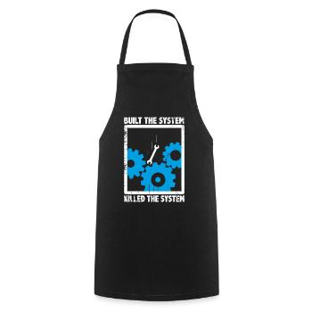 Built the system, Killed the system Statement - Cooking Apron - black - Front - AI Model Male 185 dark (185cm)
