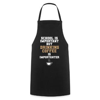 School Is Important Drinking Coffee Is Importanter - Kochschürze - Schwarz - Vorne - AI Model Male 185 dark (185cm)