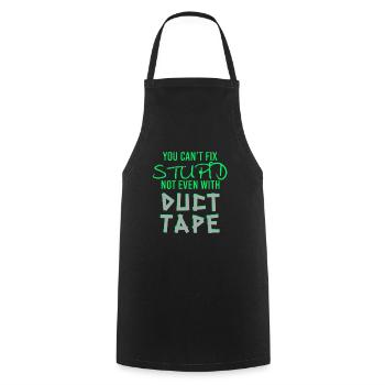 You Can't Fix Stupid Duct Tape Artisan - Cooking Apron - black - Front - AI Model Male 185 dark (185cm)