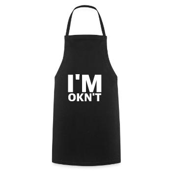 I'm Not Ok | funny sayings, sarcasm - Cooking Apron - black - Front - AI Model Male 185 dark (185cm)