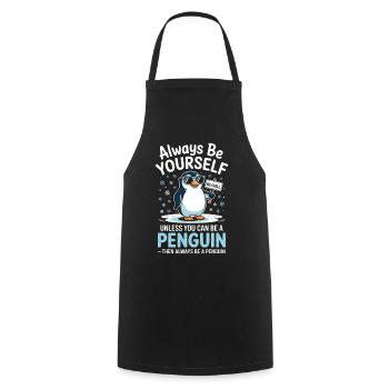 Sei immer du selbst, es sei denn, du kannst ein Pinguin sein - Kochschürze - Schwarz - Vorne - AI Model Male 185 dark (185cm)