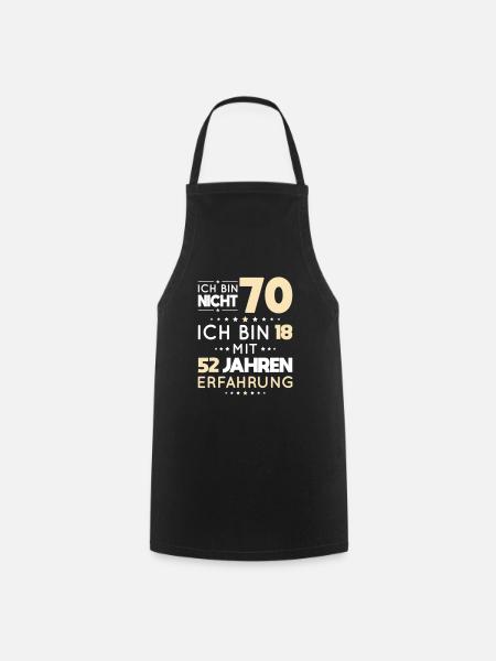 70. Geburtstag - Ich bin nicht 70 ich bin 18 - Kochschürze - Schwarz