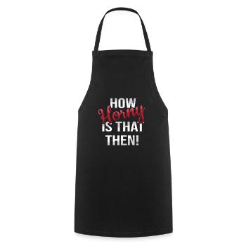 How horny? - Denglish sayings Denglish - Cooking Apron - black - Front - AI Model Male 185 dark (185cm)