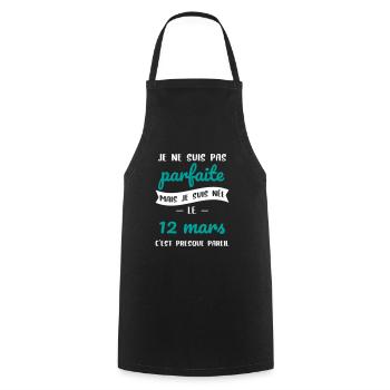 Anniversaire - Pas parfaite mais née le 12 Mars - Tablier de cuisine - noir - Devant - AI Model Male 185 dark (185cm)