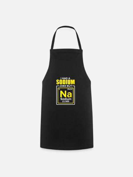 I Had A Sodium Joke But Na Chemiker - Kochschürze - Schwarz