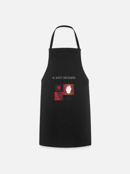 Always Dreaming T-shirt & Hoodie Design - Cooking Apron - black