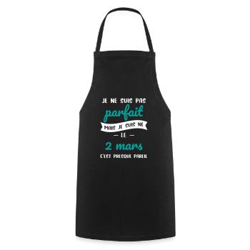 Anniversaire - Pas parfait mais né le 2 Mars - Tablier de cuisine - noir - Devant - AI Model Male 185 dark (185cm)