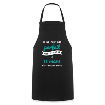 Anniversaire - Pas parfait mais né le 11 Mars - Tablier de cuisine - noir - Devant - AI Model Male 185 dark (185cm)