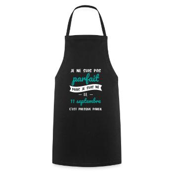 Anniversaire - Pas parfait mais né le 11 Septembre - Tablier de cuisine - noir - Devant - AI Model Male 185 dark (185cm)
