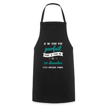Anniversaire - Pas parfait mais né le 29 Décembre - Tablier de cuisine - noir - Devant - AI Model Male 185 dark (185cm)