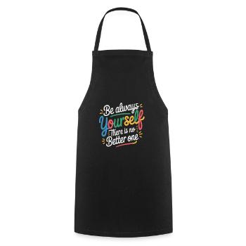 Always be yourself there is no better - Cooking Apron - black - Front - AI Model Male 185 dark (185cm)