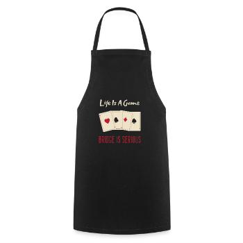 Life Is A Game Bridge Is Serious Card Player - Cooking Apron - black - Front - AI Model Male 185 dark (185cm)