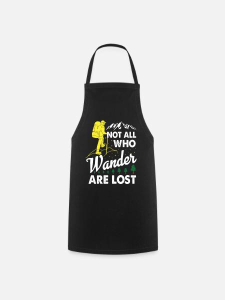 Not All Who Wander Are Lost - Hiking T-shirt - Cooking Apron - black