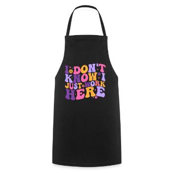 I Dont Know I Just Work Here - Cooking Apron - black - Front - AI Model Male 185 dark (185cm)