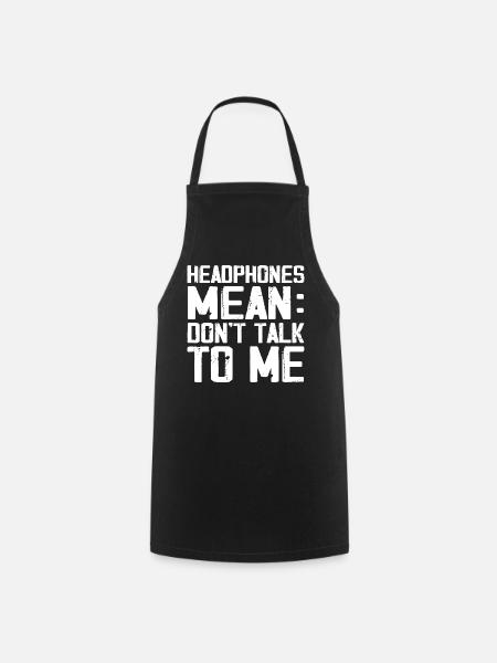 Headphones Mean Don't Talk to Me Funny Gym Workout - Cooking Apron - black