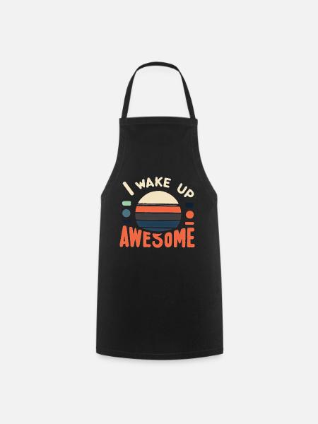 I Wake Up Awesome 12 - Kochschürze - Schwarz