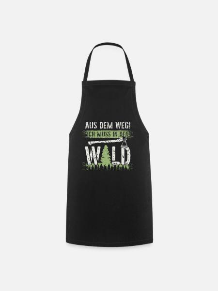 Aus dem Weg ich muss in den Wald-Holzfäller Spruch - Kochschürze - Schwarz