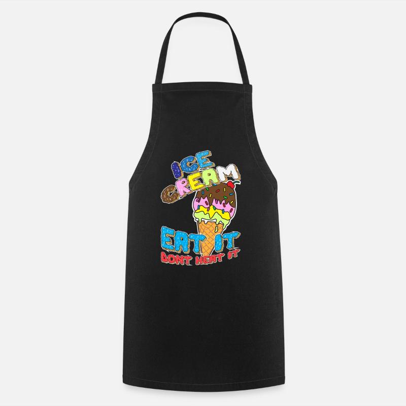 ice cream - eat it don't heat it - Cooking Apron - black
