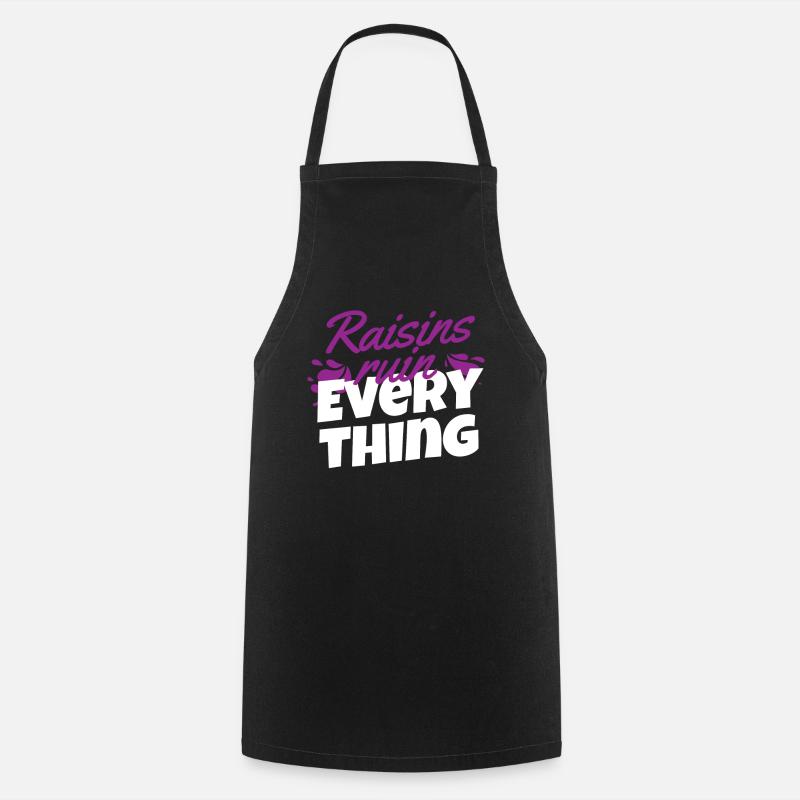 Raisin Ruin Everything Rosinen Trauben - Kochschürze - Schwarz