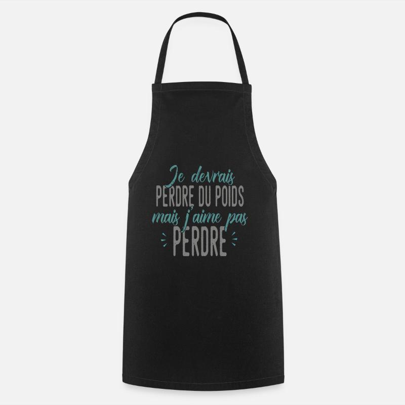 PERDRE DU POIDS MAIS J'AIME PAS PERDRE humour - Tablier de cuisine - noir